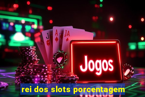 rei dos slots porcentagem